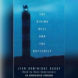The Diving Bell and the Butterfly: A Memoir of Life in Death, Jean-Dominique Bauby
