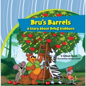 Brus BarrelsA Story About Being Stu..., V. Gilbert Beers