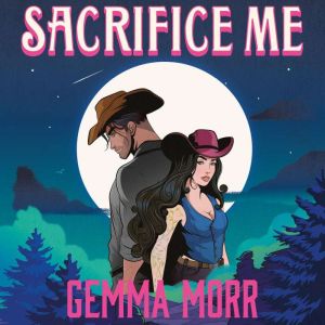 Sacrifice Me, Gemma Morr