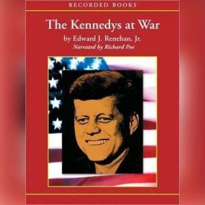 The Kennedys at War, Edward Renehan