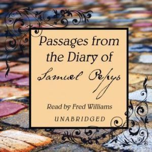 Passages from the Diary of Samuel Pep..., Samuel Pepys