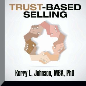 TrustBased Selling, Kerry L. Johnson