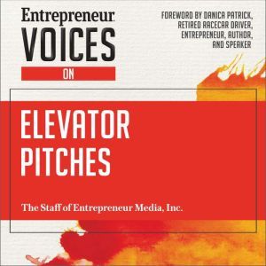 Entrepreneur Voices on Elevator Pitch..., Inc. The Staff of Entrepreneur Media