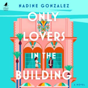 Only Lovers in the Building, Nadine Gonzalez