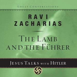 The Lamb and the Fuhrer, Ravi K Zacharias