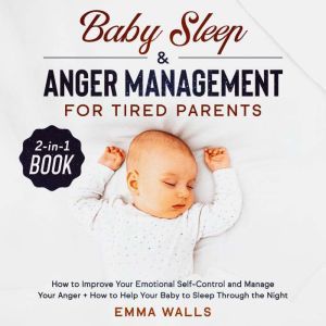 Baby Sleep and Anger Management for T..., Emma Walls