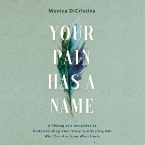 Your Pain Has a Name, Monica DiCristina