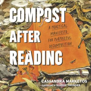 Compost after Reading, Cassandra Marketos