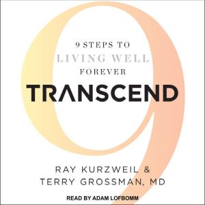 Transcend: 9 Steps to Living Well Forever, MD Grossman
