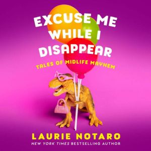 Excuse Me While I Disappear, Laurie Notaro