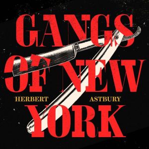 Gangs of New York, Herbert Asbury