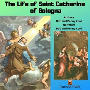 The Life of Saint Catherine of Bologn..., Bob Lord