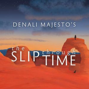 The Slip through Time, Denali Majesto