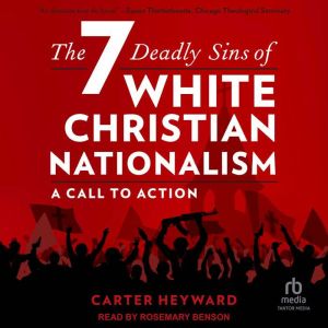 The Seven Deadly Sins of White Christ..., Carter Heyward