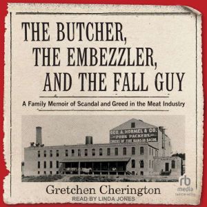 The Butcher, the Embezzler, and the F..., Gretchen Cherington