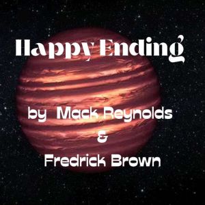 Happy Ending, Mack Reynolds