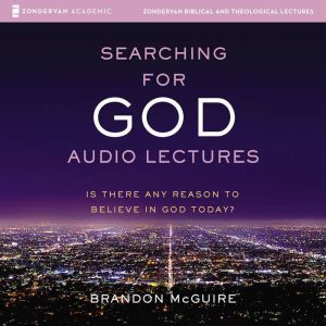 Searching for God Audio Lectures, Brandon McGuire