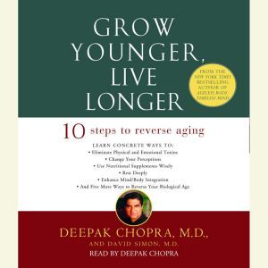 Grow Younger, Live Longer, Deepak Chopra, M.D.