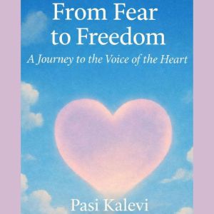 From Fear to Freedom, Pasi Kalevi