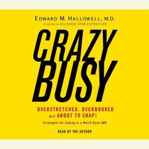 Crazybusy, Edward M. Hallowell, M.D.