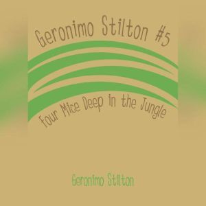 Geronimo Stilton 5 Four Mice Deep i..., Geronimo Stilton