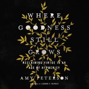 Where Goodness Still Grows, Amy Peterson