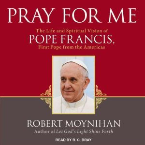 Pray for Me, Robert Moynihan