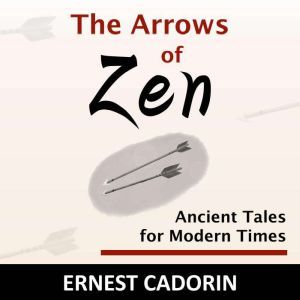 The Arrows of Zen, Ernest Cadorin