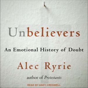 Unbelievers, Alec Ryrie