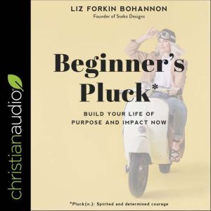 Beginners Pluck, Liz Forkin Bohannon