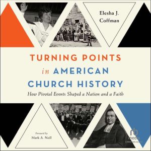 Turning Points in American Church His..., Elesha J. Coffman