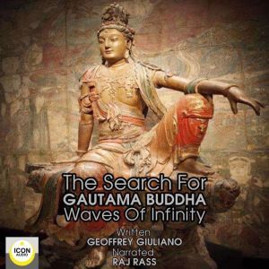 The Search for Gautama Buddha Waves ..., Geoffrey Giuliano