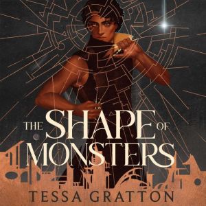The Shape of Monsters, Tessa Gratton