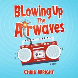 Blowing Up the Airwaves, Chris Wright