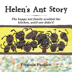 Helen's Ant Story: The Happy Ant Family Avoided the Kitchen, Until One DidnT!
