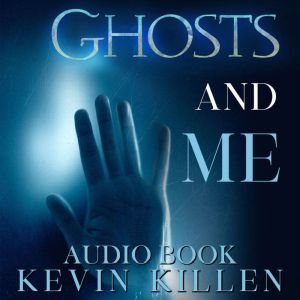 Ghosts and Me, Kevin Killen