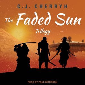 The Faded Sun Trilogy, C. J. Cherryh