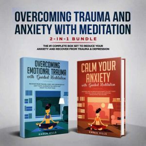 Overcoming Trauma  Anxiety with Medi..., Karen Hills