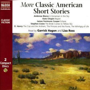 More Classic American Short Stories, Ambrose Bierce Kate Chopin James Fenimore Cooper Stephen Crane O. Henry