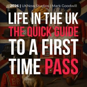 Life In The UK: The Quick Guide To A First-Time Pass