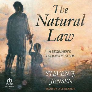 The Natural Law: A Beginner's Thomistic Guide