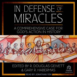 In Defense of Miracles: A Comprehensive Case for God's Action in History