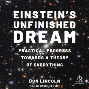 Einsteins Unfinished Dream, Don Lincoln