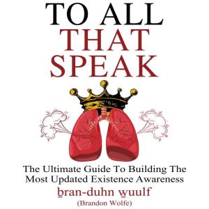 To All That Speak, Brandon Wolfe