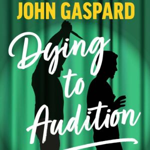 Dying To Audition, John Gaspard