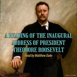 A Reading of the Inaugural Address of President Theodore Roosevelt
