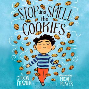 Stop and Smell the Cookies, Gibson Frazier