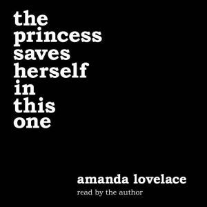 the princess saves herself in this on..., Amanda Lovelace