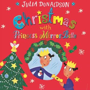 Christmas with Princess MirrorBelle, Julia Donaldson