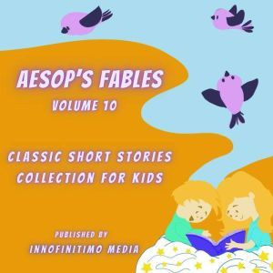 Aesops Fables Volume 10, Innofinitimo Media